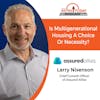 4/1/2024: Larry Nisenson, Chief Growth Officer of Assured Allies | Is Multigenerational Housing a Choice or a Necessity? | Aging Today