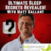 159: Sleep Optimization for Peak Performance with Matt Gallant