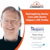 11/21/22: Peter Ross with Senior Helpers | Reimagining Senior Care with Senior Helpers’ LIFE Profile