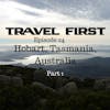 25: Hobart, Tasmania, Australia Part 1 - Travel First with Alex First & Chris Coleman Episode 84