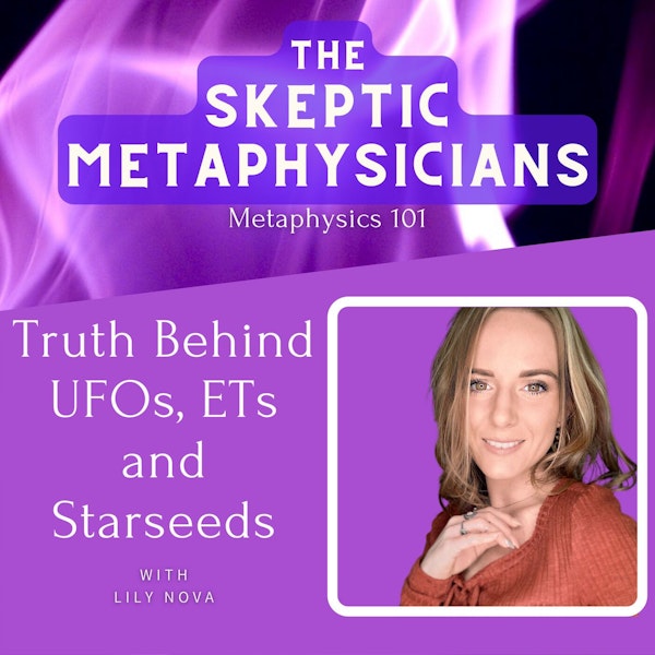 Truth Behind UFOs, ETs and Starseeds | Lily Nova