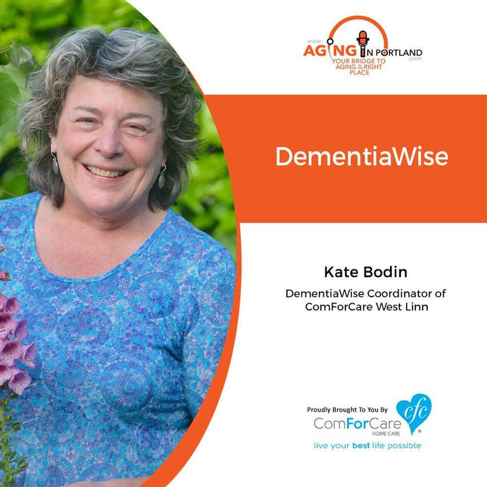 11/21/18: Kate Bodin with ComForCare Home Care of West Linn | DementiaWise | Aging in Portland with Mark Turnbull from ComForCare Portland
