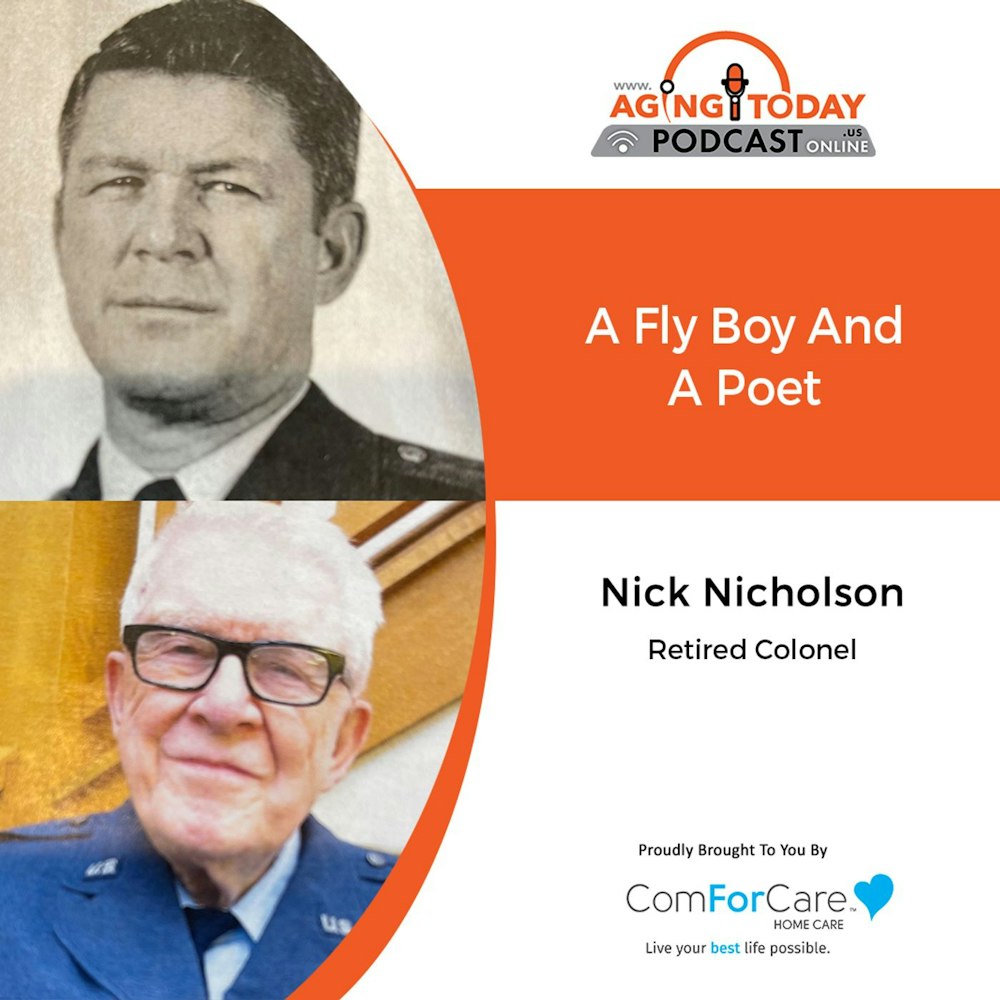 11/8/21: Nick Nicholson, Retired Colonel | A FLY BOY AND A POET | Aging Today with Mark Turnbull from ComForCare Portland