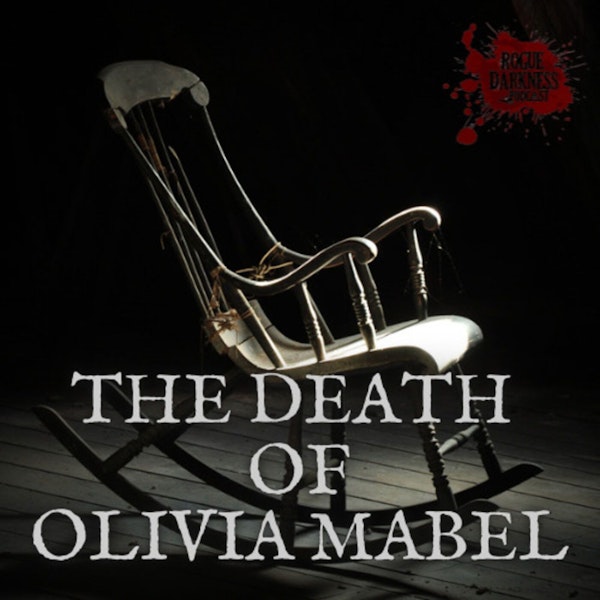 XLVII: The Mysterious Death of Olivia Mabel