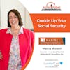5/1/23: Marcia Mantell, Owner & Founder of Mantell Retirement Consulting, Inc. | Cookin’ Up Your Social Security