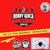 Hobby Quick Hits Ep.70 The Market Crashing?
