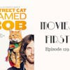 131: A Street Cat Named Bob - Movies First with Alex First Episode 129