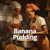 Why Black Folks love Banana Pudding