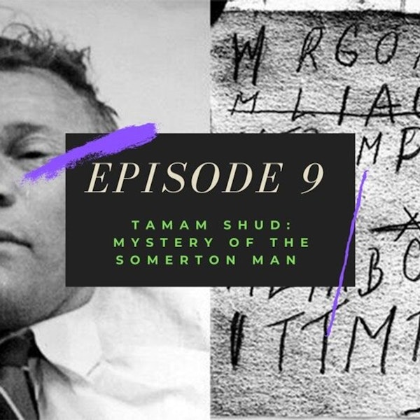 Ep. 9: Tamam Shud - Mystery of the Somerton Man