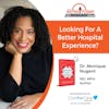 10/30/23: Dr. Monique Nugent, MD, MPH, and Author of Prescription for Admission | Looking for a Better Hospital Experience?
