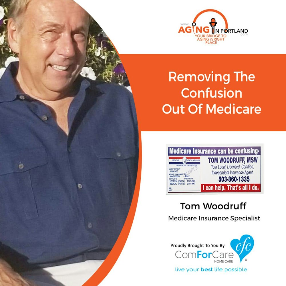 11/25/20: Tom Woodruff, Independent Medicare Insurance Specialist | TAKING THE CONFUSION OUT OF MEDICARE | Aging in Portland