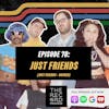 EP. 70 - Just Friends Tells Us How To Make An Album Gushing With Personality