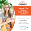 6/4/22: Alexis Baker with Bridgetown Music Therapy | Summer Time Singing...Happy Birthday, America!