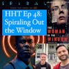 Ep 48: Spiraling Out the Window