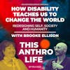 How Disability Teaches Us to Change the World with Brooke Ellison