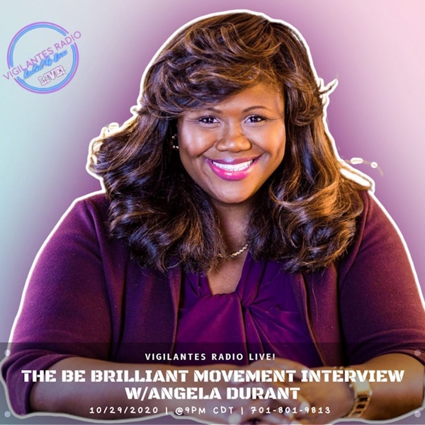 The Be Brilliant Movement Interview w/Angela Durant.
