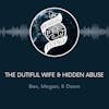 TPJ12 | The Dutiful Wife; Shining A Light On Hidden Abuse | 11.20.22