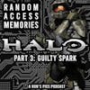 Guilty Spark - The Complete History of Halo: Part 3 | Random Access Memories #3