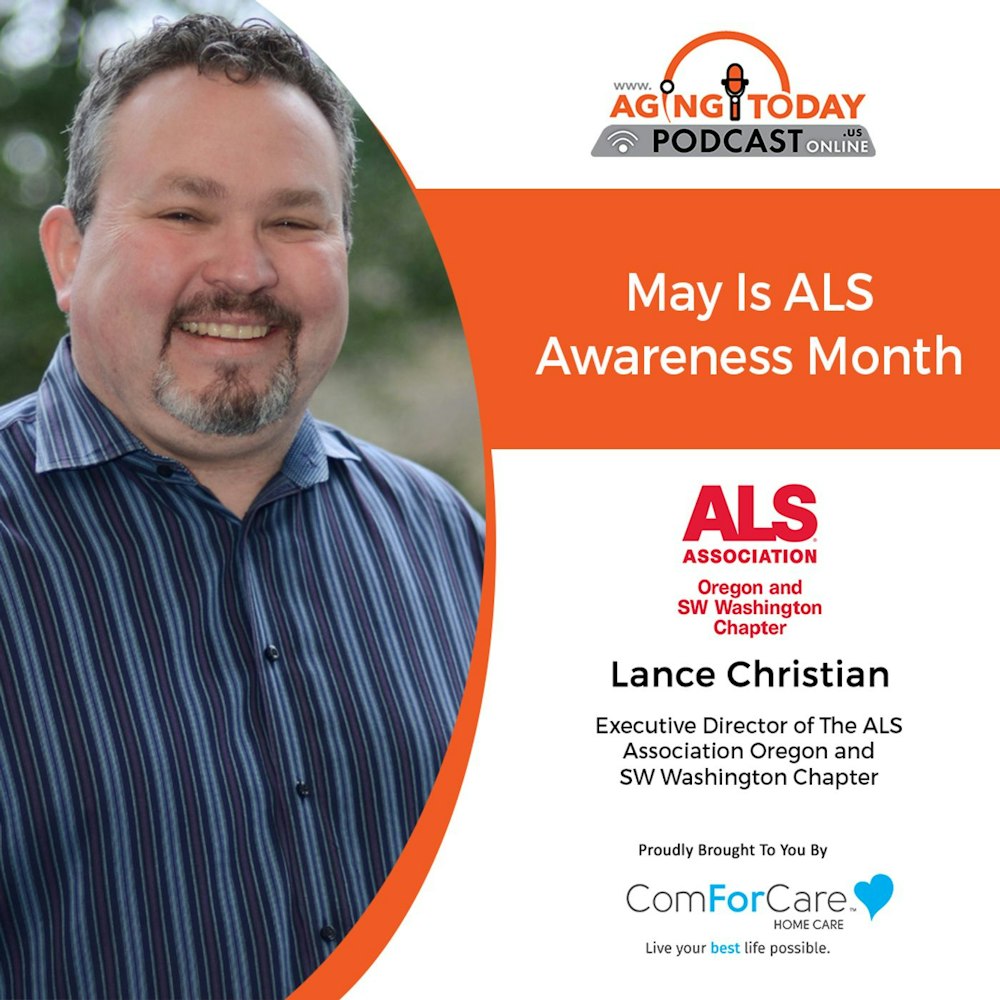 5/23/22: Lance Christian from The ALS Association Oregon and SW Washington Chapter | May Is ALS Awareness Month | Aging Today