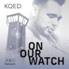 On Our Watch from KQED