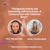 Navigating Dating and Cultivating Self-Awareness: A Conversation with Charlene Byars!