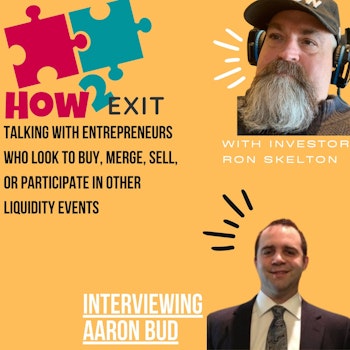 How2Exit Episode 4: Attorney Aaron Budd - We talked about what docs are needed at formation, during operations, and at liquidation