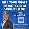 Keep Your Finger on the Pulse of Your Culture with Bobby Pollicino