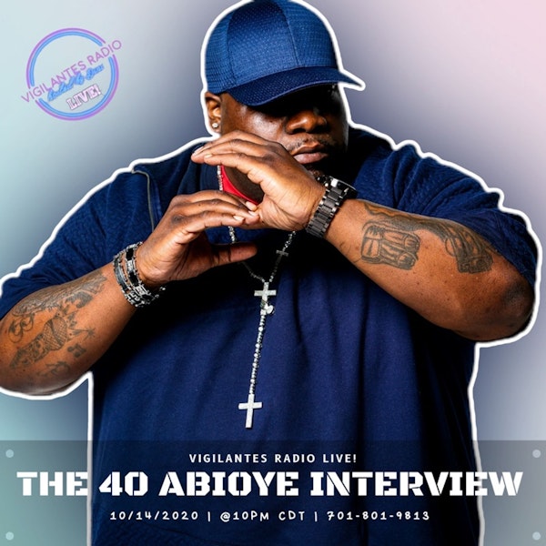 The 40 Abioye Interview.