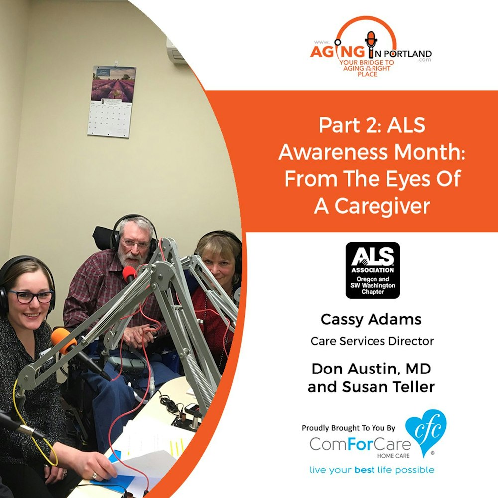 5/12/18: Cassy, MSW-CSWA with The ALS Association Oregon, Don Austin, MD, and Susan Teller| Part 2 ALS Awareness Month