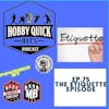 Hobby Quick Hits Ep.75 The Etiquette Episode