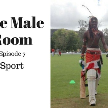 The Male Room with Nick Rheinberger & William Verity Episode 7 - Sport
