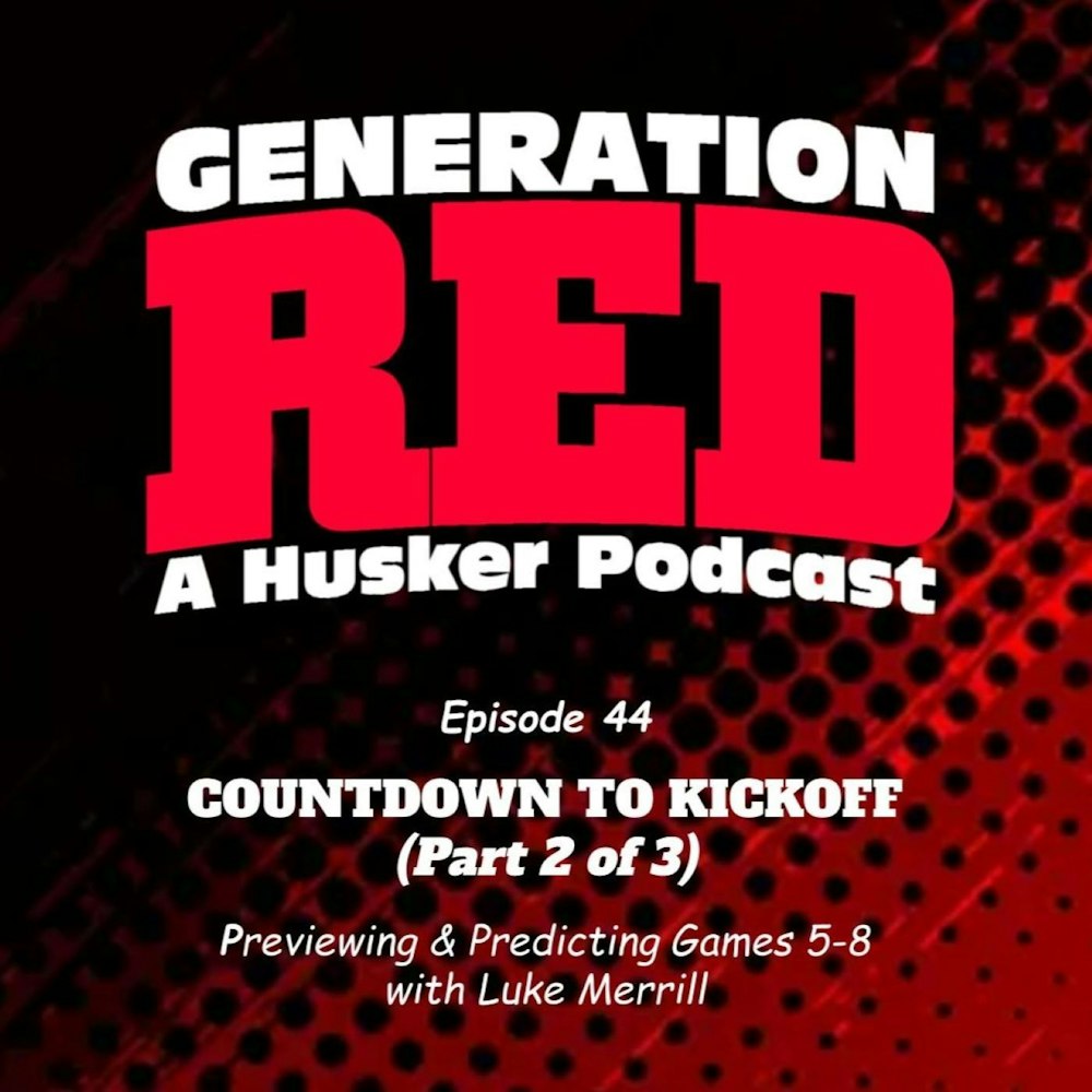 44 - Countdown to Kickoff, Part 2: Previewing Games 5-8 with Luke Merrill