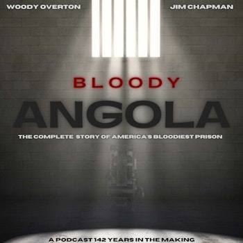 Inside The Wire | Bloody Angola: A Prison Podcast #7