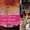 Ep 42: Cute Priests and a Werewolf