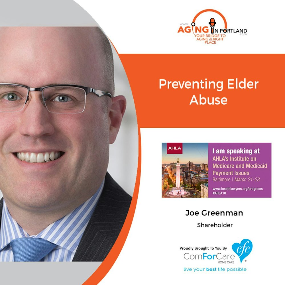 10/3/18: Joe Greenman with Lane Powell PC | Preventing Elder Abuse | Aging in Portland with Mark Turnbull from ComForCare Portland