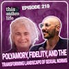Polyamory, Fidelity, and the Transforming Landscape of Sexual Norms With Leanne Wolfe