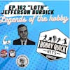 Hobby Quick Hits Ep.162 LOTH: Jefferson Burdick