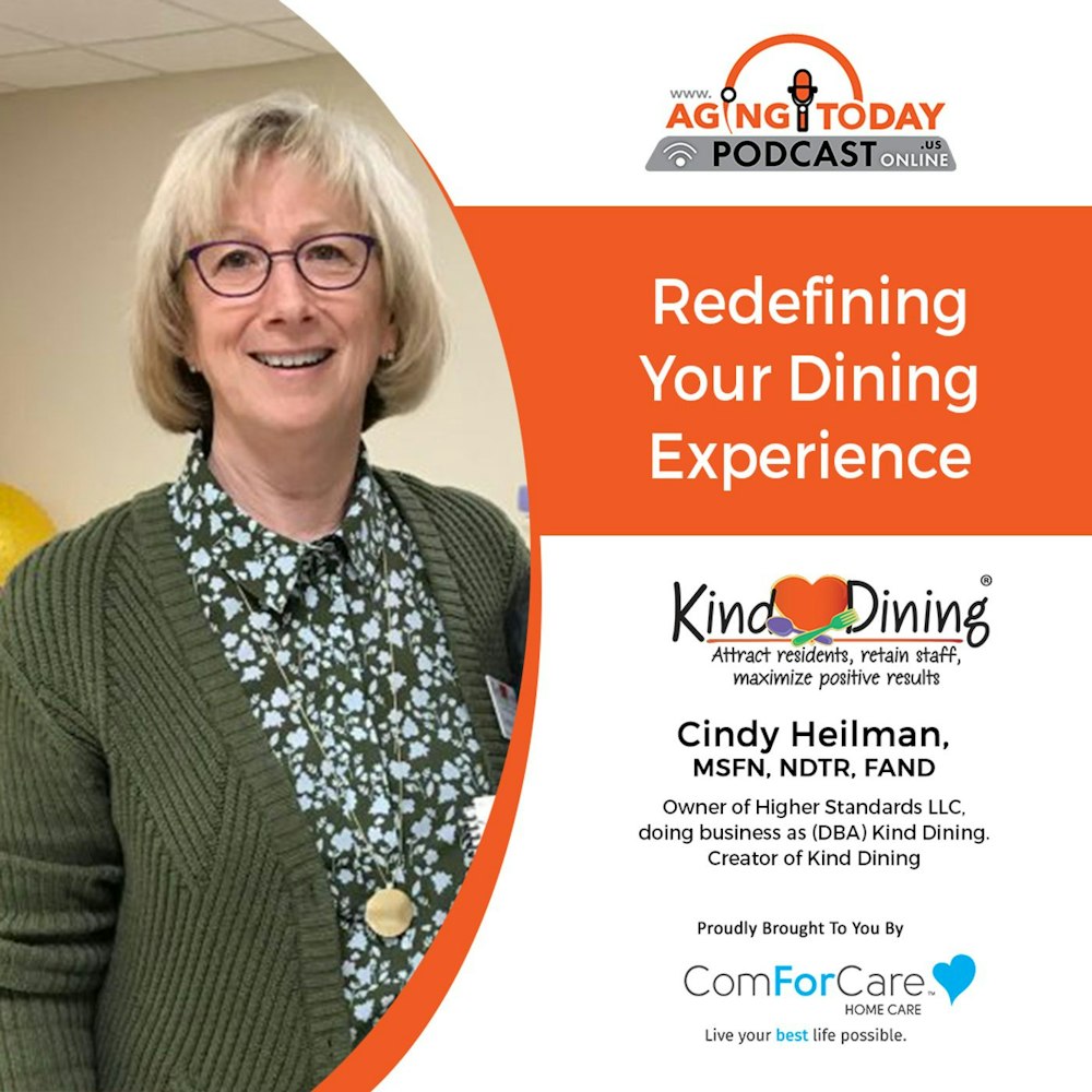 6/27/22: Cindy Heilman, MSFN, NDTR, FAND from Kind Dining | Redefining Your Dining Experience | Aging Today with Mark Turnbull