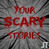 Your Scary Stories