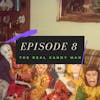 Ep. 8: The Real Candy Man