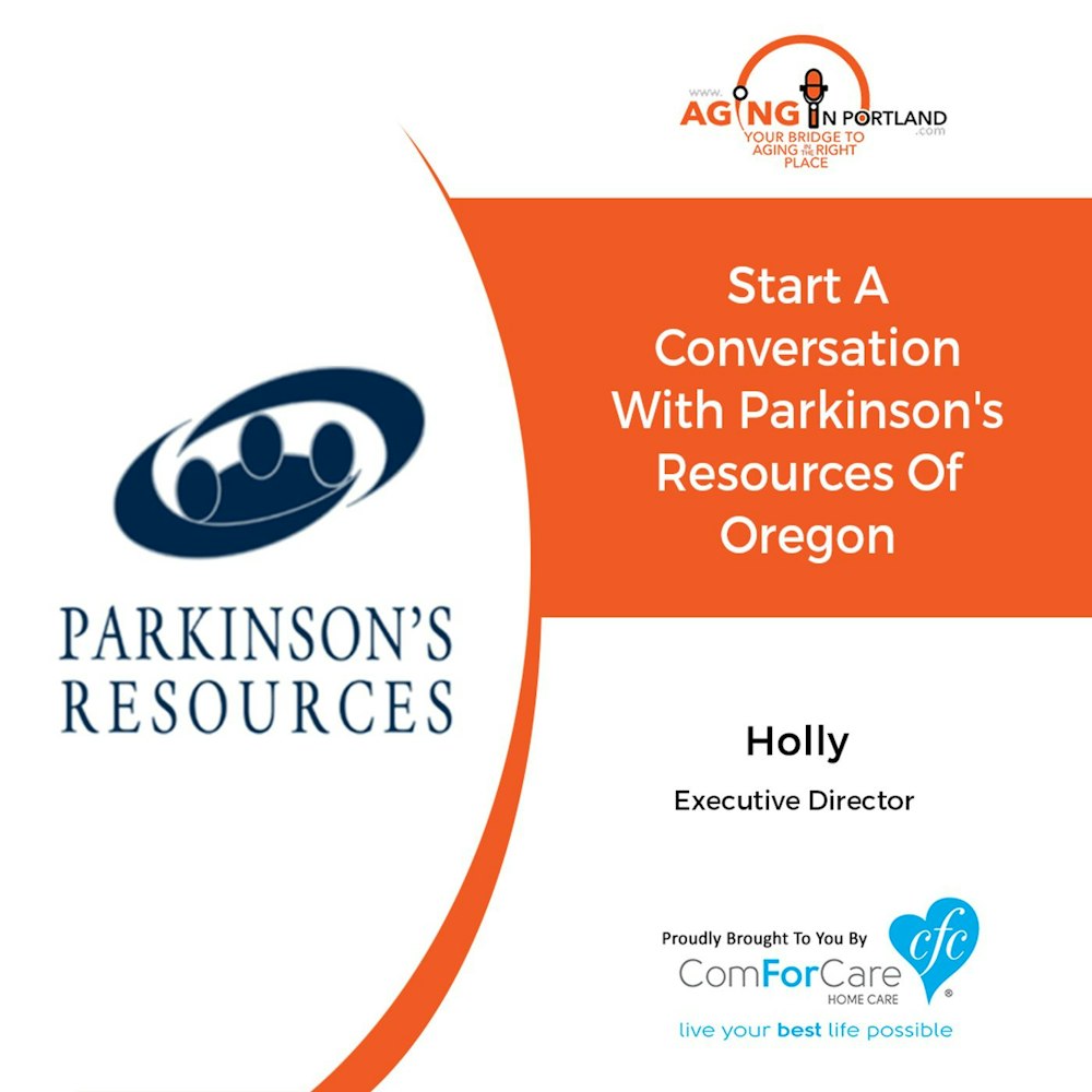 4/21/18: Holly Chaimov with Parkinson's Resources of Oregon | Start a Conversation with Parkinson's Resources of Oregon | Aging in Portland