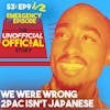 Special Episode We were Wrong 2Pac isn't Japanese
