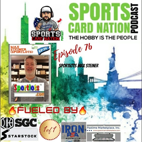 Ep.76 w/Max Steiner of Sportlots-New features coming