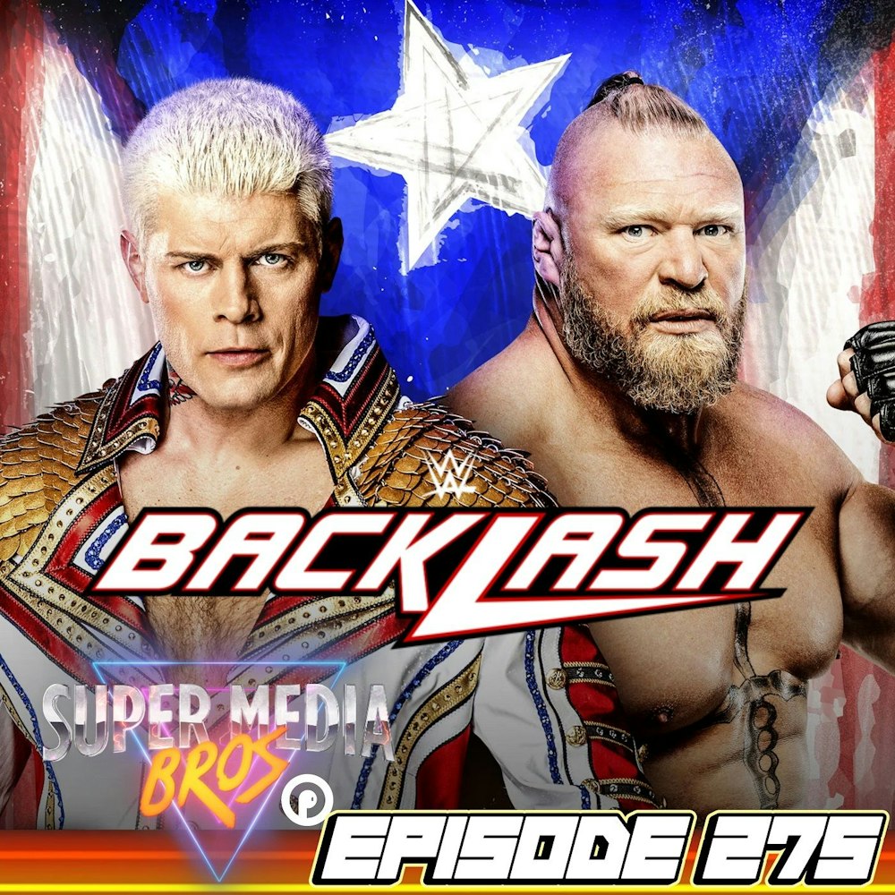 WWE Backlash 2023 (Ep. 275)