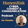 Ian Murphy on Cyber, Comedy & Communication