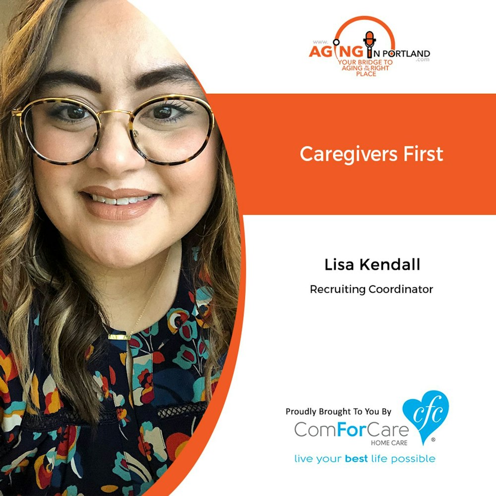 6/24/20: Lisa Kendall of ComForCare Home Care | Qualities of Caregivers | Aging in Portland with Mark Turnbull from ComForCare Portland