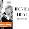 140: T2 Trainspotting - Movies First with Alex First Episode 138