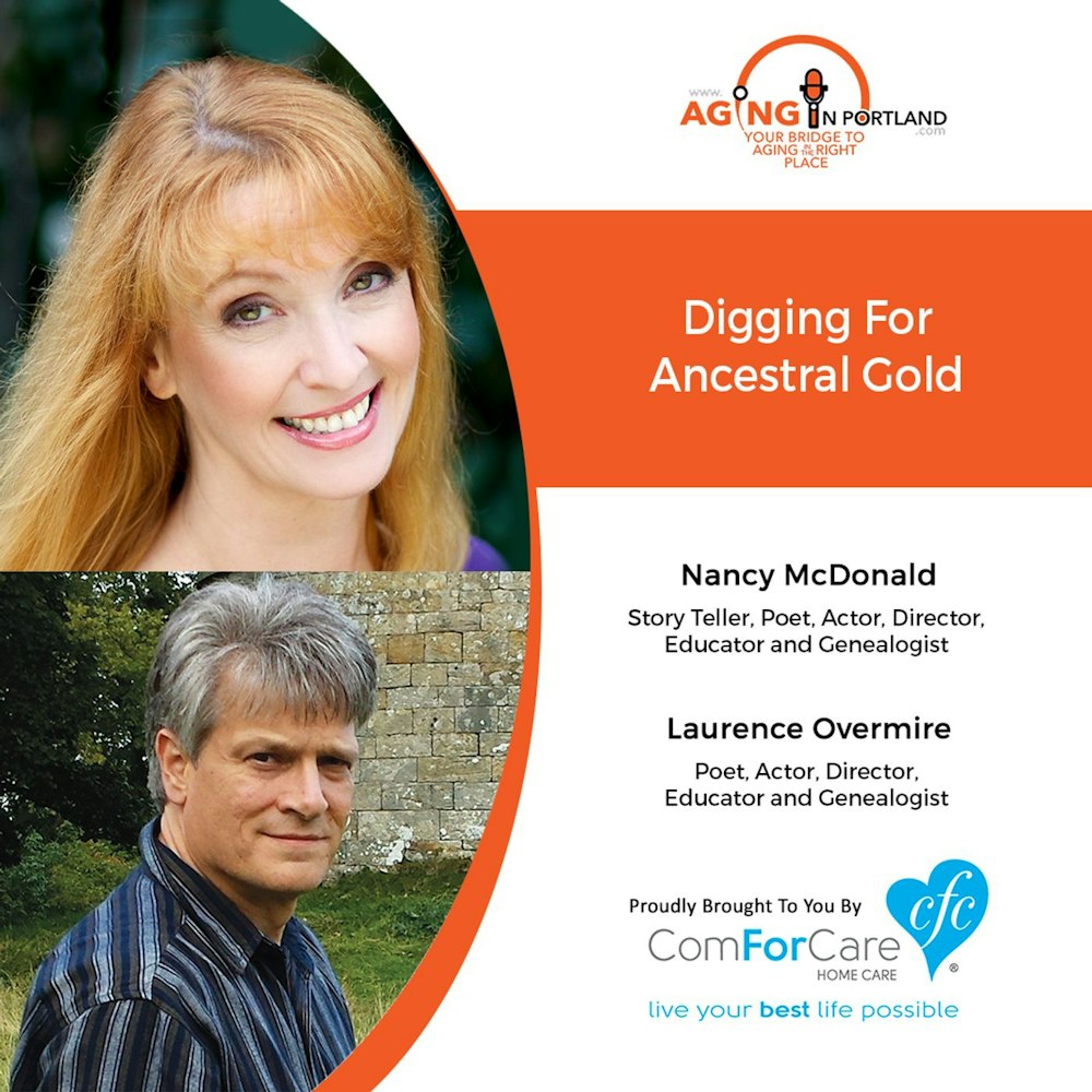 7/22/20: Nancy McDonald and Laurence Overmire of Juggling Feathers | Digging for Ancestral Gold | Aging in Portland with Mark Turnbull