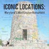 Iconic Locations: Maryland's Washington Monument