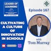 Cultivating a Culture of Innovation in Schools with Tom Murray